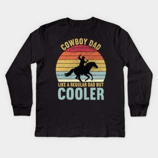 Cowboy Dad Like a Regular Dad But Cooler Kids Long Sleeve T-Shirt